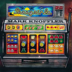 Mark Knopfler – Shangri-La