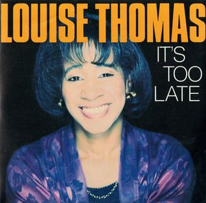 Louise Thomas – It's Too Late