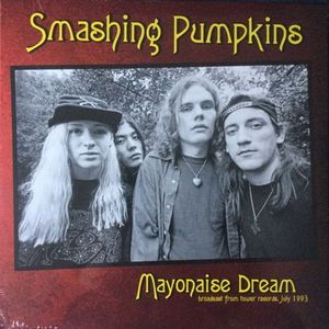 Mayonaise Dream (Broadcast From Tower Records, July 1993) by The Smashing Pumpkins