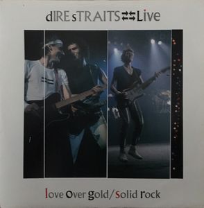 Dire Straits – Love Over Gold (Live) / Solid Rock (Live)