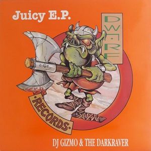 DJ Gizmo & The Dark Raver – Juicy E.P.