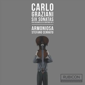 Six Sonatas For Violoncello & Continuo Op. 3 by Carlo Graziani,  Armoniosa,  Stefano Cerrato