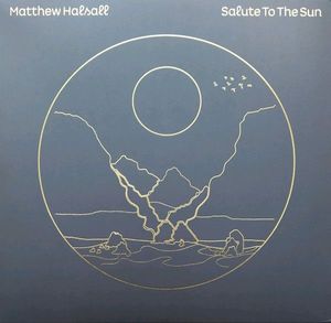 Matthew Halsall – Salute To The Sun