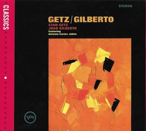 Stan Getz / João Gilberto Featuring Antonio Carlos Jobim – Getz / Gilberto