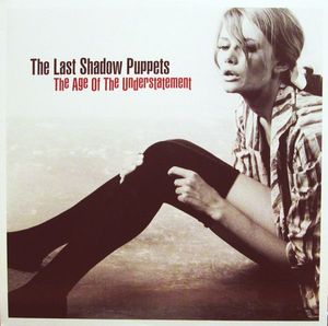The Age Of The Understatement by The Last Shadow Puppets