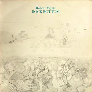 Robert Wyatt – Rock Bottom