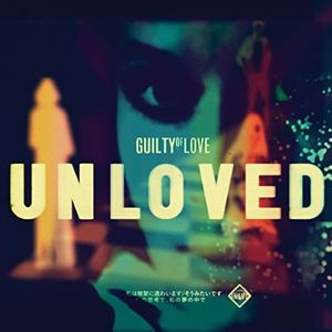 Unloved – Guilty Of Love