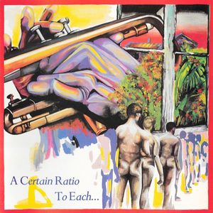 A Certain Ratio – To Each...