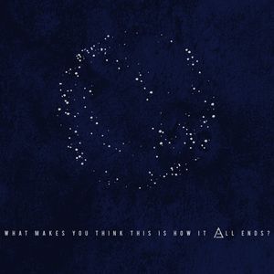 What Makes You Think This Is How It All Ends? cover