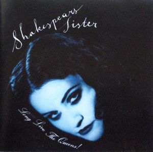 Shakespear's Sister – Long Live The Queens!