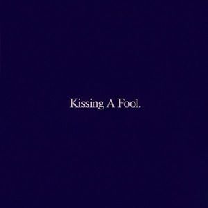 Kissing A Fool cover