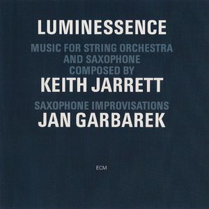 Luminessence by Keith Jarrett /  Jan Garbarek