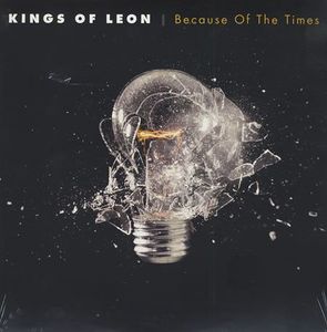 Because Of The Times by Kings Of Leon