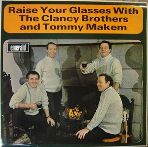 Raise Your Glasses With by The Clancy Brothers & Tommy Makem