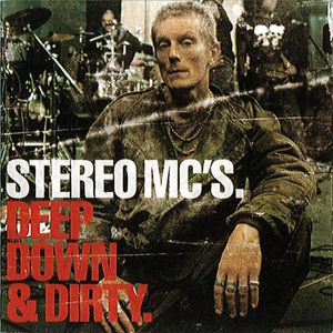 Stereo MC's – Deep Down & Dirty