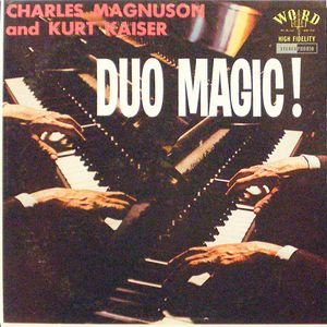 Charles Magnuson And Kurt Kaiser – Duo Magic!