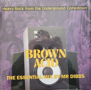 Brown Acid: The Essential Mix By Mr Dibbs (Heavy Rock From The Underground Comedown) by Mr. Dibbs Brown Acid: The Essential Mix By Mr Dibbs (Heavy Rock From The Underground Comedown) by Mr. Dibbs