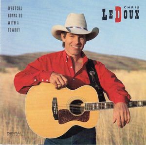 Whatcha Gonna Do With A Cowboy by Chris LeDoux