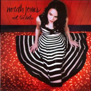 Not Too Late by Norah Jones