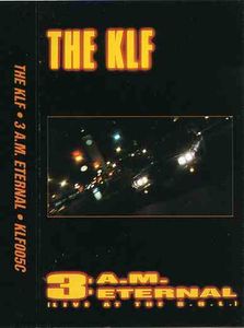 The KLF – 3 A.M. Eternal (Live At The S.S.L.)