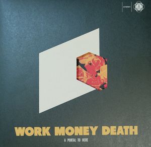 A Portal To Here by Work Money Death