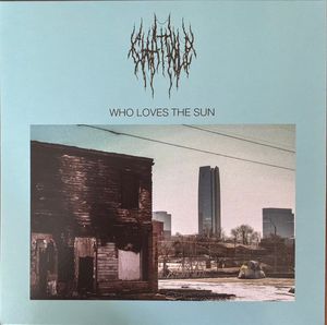 Who Loves The Sun by Chat Pile Who Loves The Sun by Chat Pile