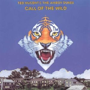 Call Of The Wild by Ted Nugent &  The Amboy Dukes