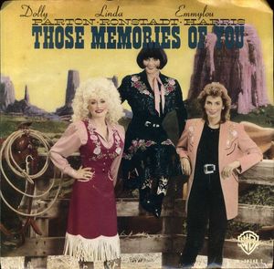 Dolly Parton • Linda Ronstadt • Emmylou Harris – Those Memories Of You / My Dear Companion