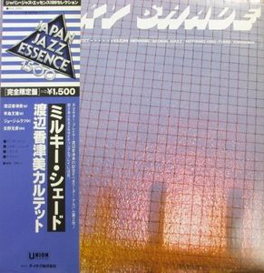 Kazumi Watanabe Quartet = Kazumi Watanabe Quartet – Milky Shade = ミルキー・シェード