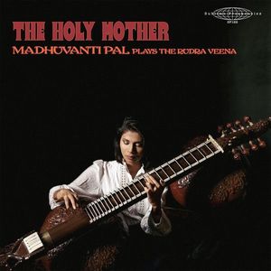 The Holy Mother - Madhuvanti Pal Plays The Rudra Veena by Madhuvanti Pal