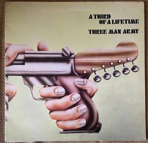 Three Man Army – A Third Of A Lifetime